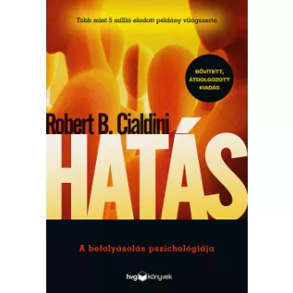   Hatás - A befolyásolás pszichológiája - Robert B. Cialdini (Bővített, átdolgozott kiadás) - Szépséghibás példány!
