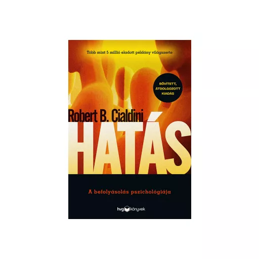 Hatás - A befolyásolás pszichológiája - Robert B. Cialdini (Bővített, átdolgozott kiadás) - Szépséghibás példány!