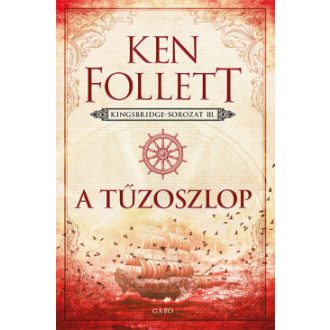   A tűzoszlop - Kingsbridge-sorozat 3. - Ken Follett (2024-es új kiadás) - Szépséghibás példány!