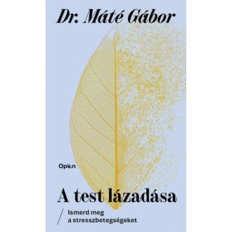   A test lázadása - Dr. Máté Gábor - Szépséghibás példány!