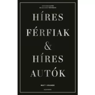   Híres férfiak & híres autók - Díszdobozban - Matt Hranek - Szépséghibás példány!