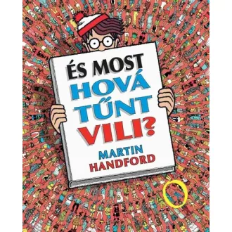   És most hová tűnt Vili? - Martin Handford - Szépséghibás példány!