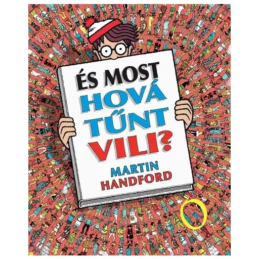 És most hová tűnt Vili? - Martin Handford - Szépséghibás példány!