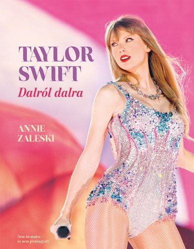 Taylor Swift - Dalról dalra - Anna Zaleski - Szépséghibás példány!