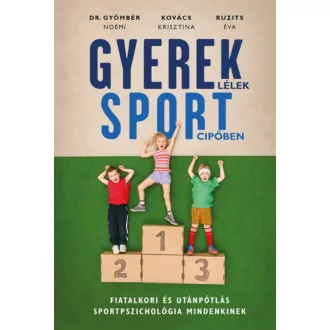   Gyereklélek sportcipőben - Dr. Gyömbér Noémi - Szépséghibás példány!