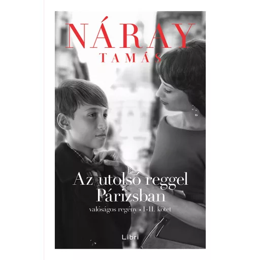 Az utolsó reggel Párizsban 1-2. - Valóságos regény - Náray Tamás - Szépséghibás példány!