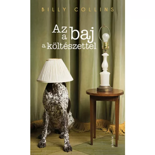 Az a baj a költészettel - Billy Collins - Szépséghibás példány!