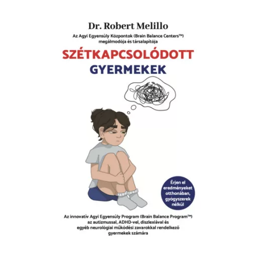 Szétkapcsolódott gyermekek - Dr. Robert Melillo (Szépséghibás példány!)