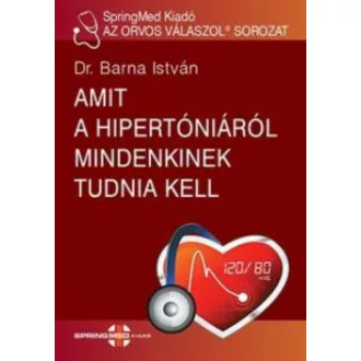   Amit a hipertóniáról mindenkinek tudnia kell - Dr. Barna István - Szépséghibás példány!