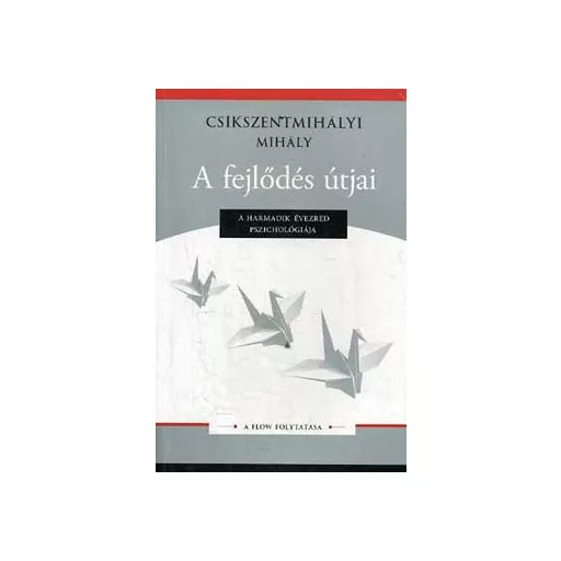 A fejlődés útjai - Csíkszentmihályi Mihály - Szépséghibás példány!