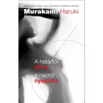   A határtól délre, a naptól nyugatra - Murakami Haruki - Szépséghibás példány!