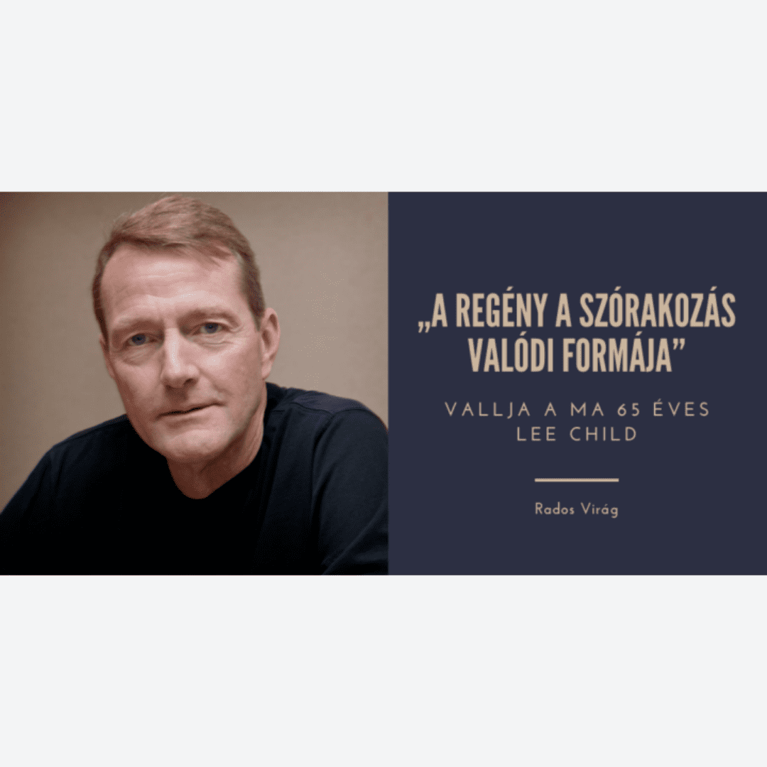 „A regény a szórakoztatás valódi formája” - vallja a ma 65 éves Lee Child