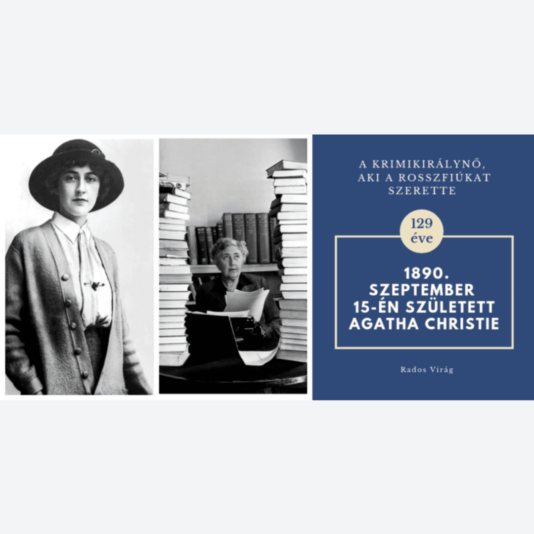 A krimikirálynő, aki a rosszfiúkat szerette 129 éve,1890. szeptember 15-én született Agatha Christie