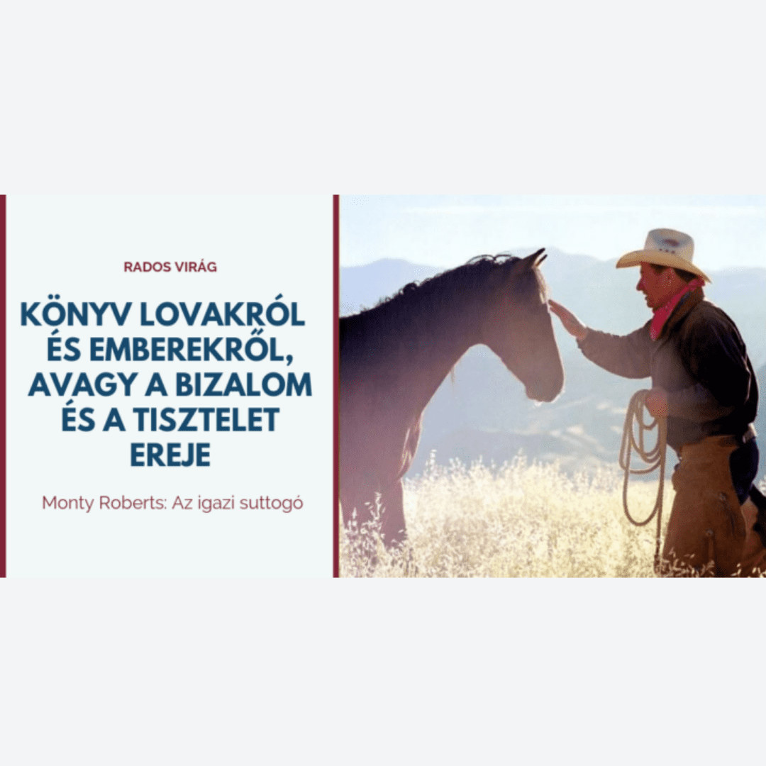 Könyv lovakról és emberekről, avagy a bizalom és a tisztelet ereje - Monty Roberts: Az igazi suttogó