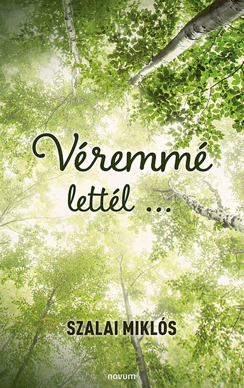 Véremmé lettél... - Szalai Miklós