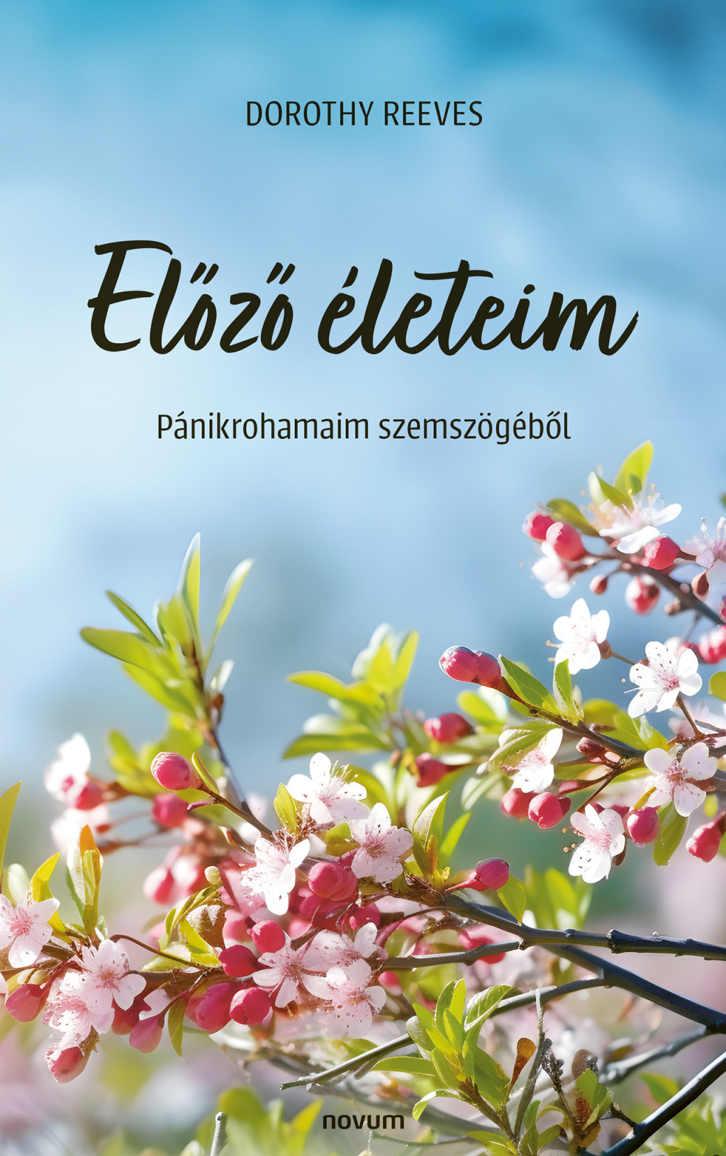 Előző életeim - Pánikrohamaim szemszögéből - Dorothy Reeves Előző életeim - Pánikrohamaim szemszögéből - Dorothy Reeves