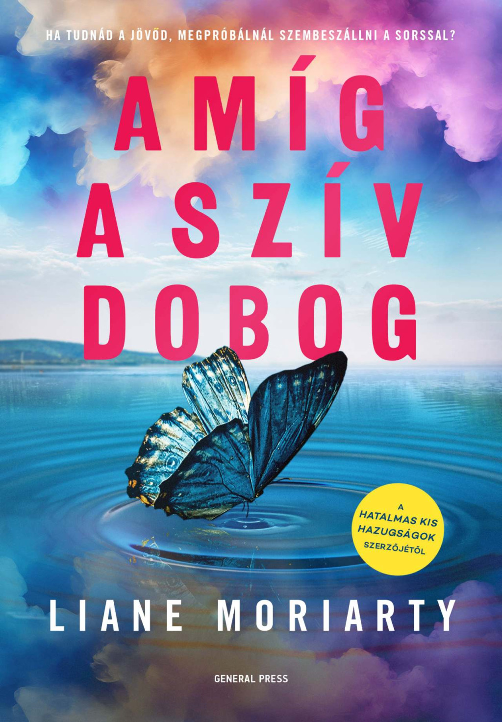 Amíg a szív dobog - Liane Moriarty
