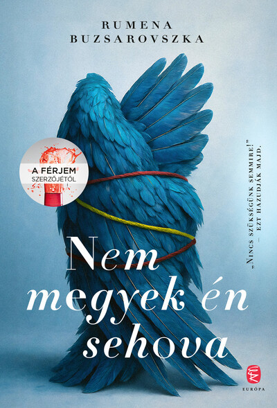 Nem megyek én sehova - Rumena Buzsarovszka Nem megyek én sehova - Rumena Buzsarovszka