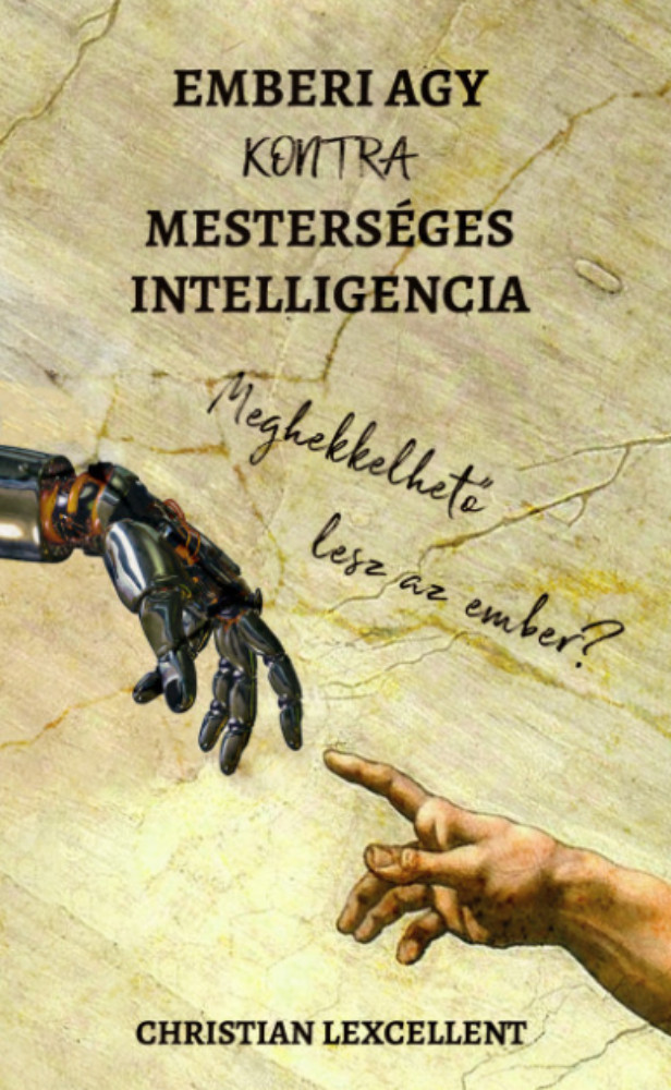 Emberi agy KONTRA mesterséges intelligencia - Christian Lexcellent Emberi agy KONTRA mesterséges intelligencia - Christian Lexcellent