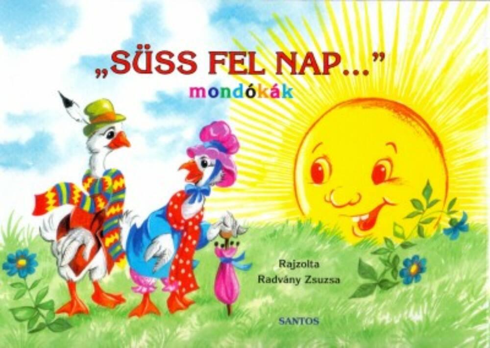 Süss fel nap . . . - mondókák