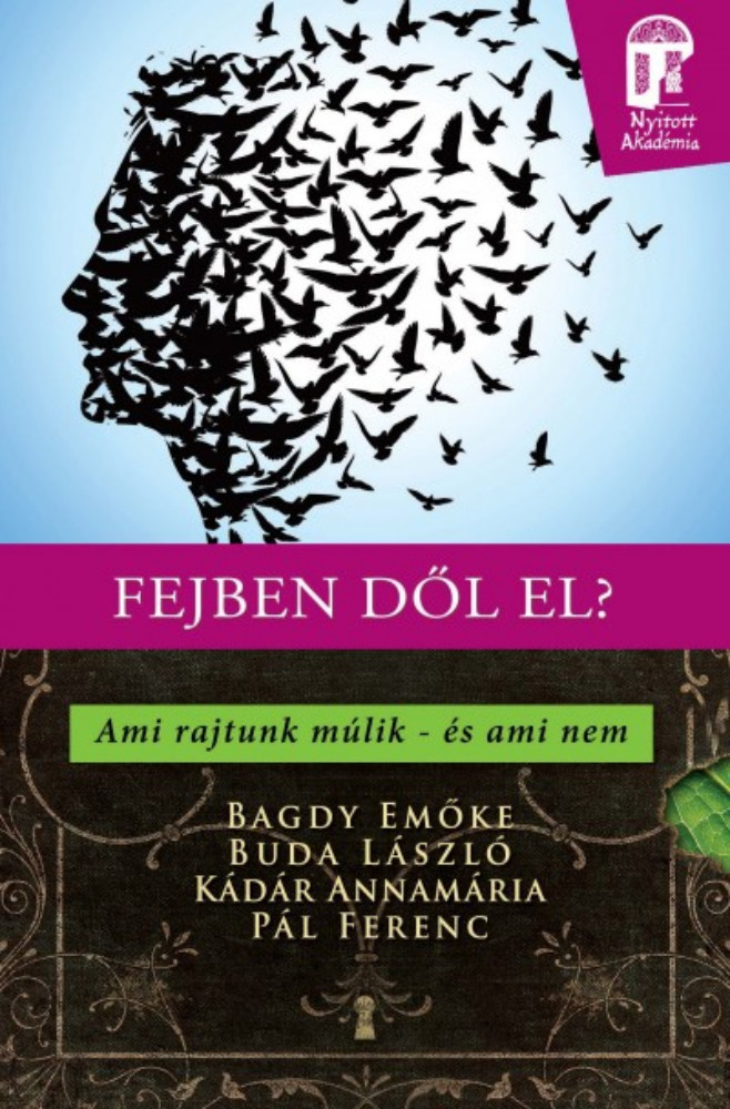 Fejben dől el? Ami rajtunk múlik - és ami nem - Nyitott akadémia Fejben dől el? Ami rajtunk múlik - és ami nem - Nyitott akadémia
