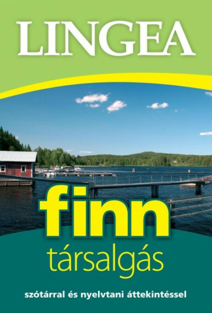 Lingea finn társalgás - Szótárral és nyelvtani áttekintéssel Lingea finn társalgás - Szótárral és nyelvtani áttekintéssel
