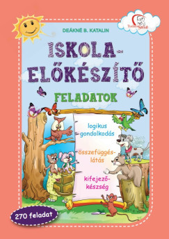 Iskola-előkészítő feladatok - Deákné B. Katalin szerk. Iskola-előkészítő feladatok - Deákné B. Katalin szerk.