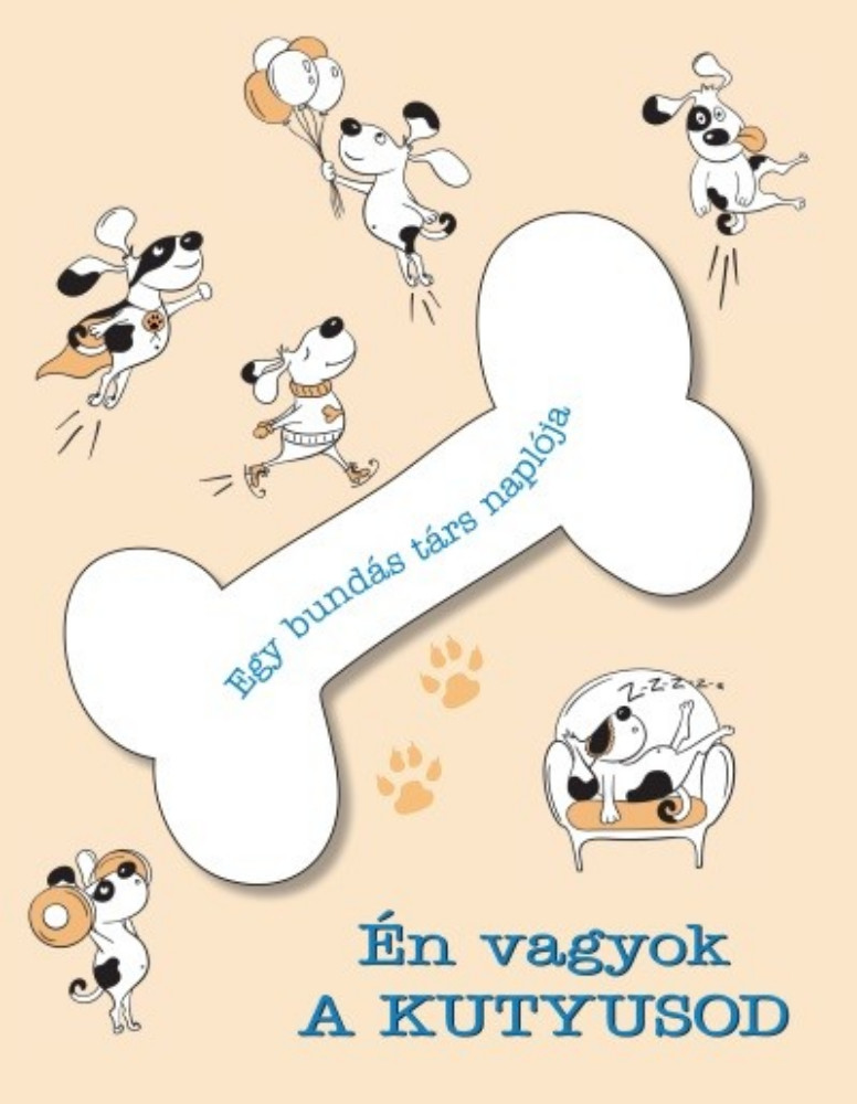 Én vagyok a kutyusod - Egy bundás társ naplója Én vagyok a kutyusod - Egy bundás társ naplója