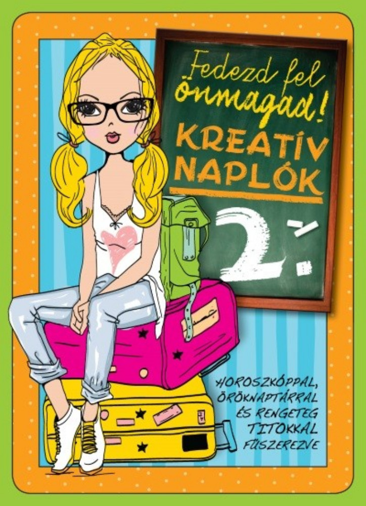 Kreatív naplók 2. - Fedezd fel önmagad! Kreatív naplók 2. - Fedezd fel önmagad!