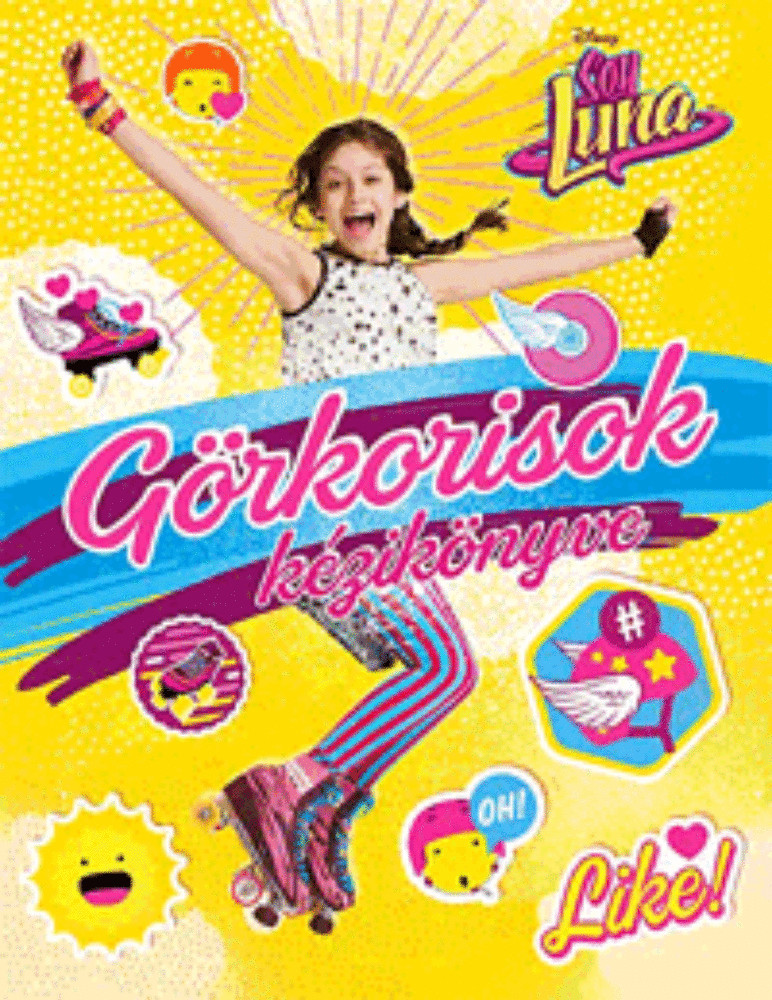 Soy Luna - Görkorisok kézikönyve - Like! (Soy Luna) Soy Luna - Görkorisok kézikönyve - Like! (Soy Luna)
