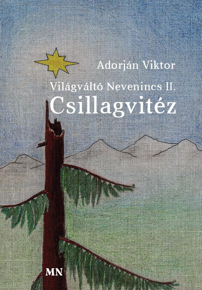 Világváltó nevenincs II. Csillagvitéz - Adorján Viktor Világváltó nevenincs II. Csillagvitéz - Adorján Viktor