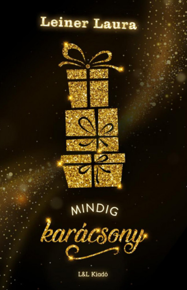 Mindig karácsony - új dombornyomott, aranycsillámos borító - Leiner Laura Mindig karácsony - új dombornyomott, aranycsillámos borító - Leiner Laura