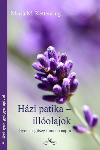 Házi patika - Illóolajok - Maria M. Kettenring Házi patika - Illóolajok - Maria M. Kettenring