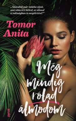 Még mindig rólad álmodom (Új, élfestett kiadás) - Tomor Anita Még mindig rólad álmodom (Új, élfestett kiadás) - Tomor Anita