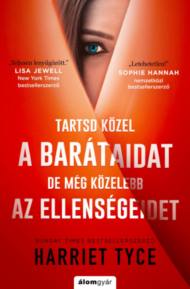 Tartsd közel a barátaidat, de még közelebb az ellenségeidet - Harriet Tyce Tartsd közel a barátaidat, de még közelebb az ellenségeidet - Harriet Tyce