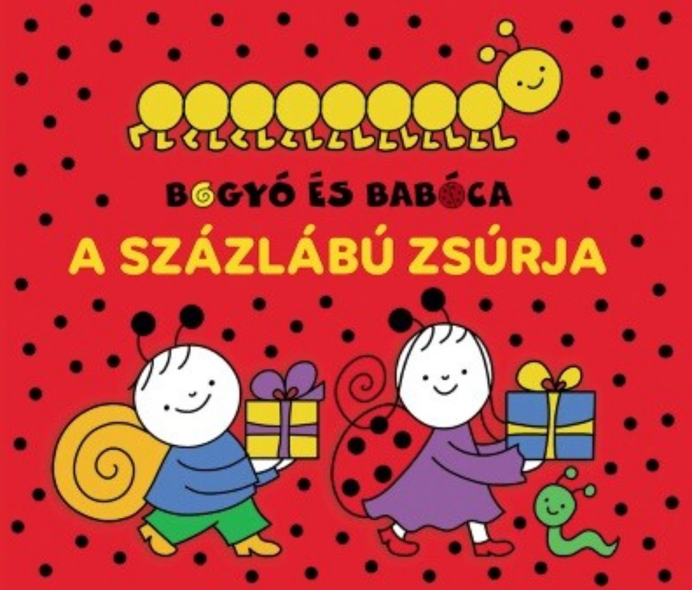 Bogyó és Babóca - A Százlábú zsúrja - Bartos Erika