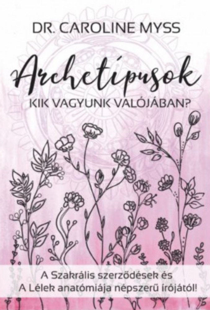 Archetípusok - Kik vagyunk valójában? - Caroline Myss Archetípusok - Kik vagyunk valójában? - Caroline Myss