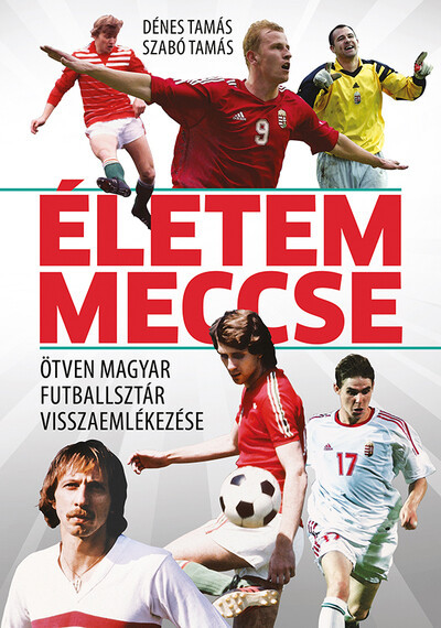 Életem meccse - Dénes Tamás, Szabó Tamás