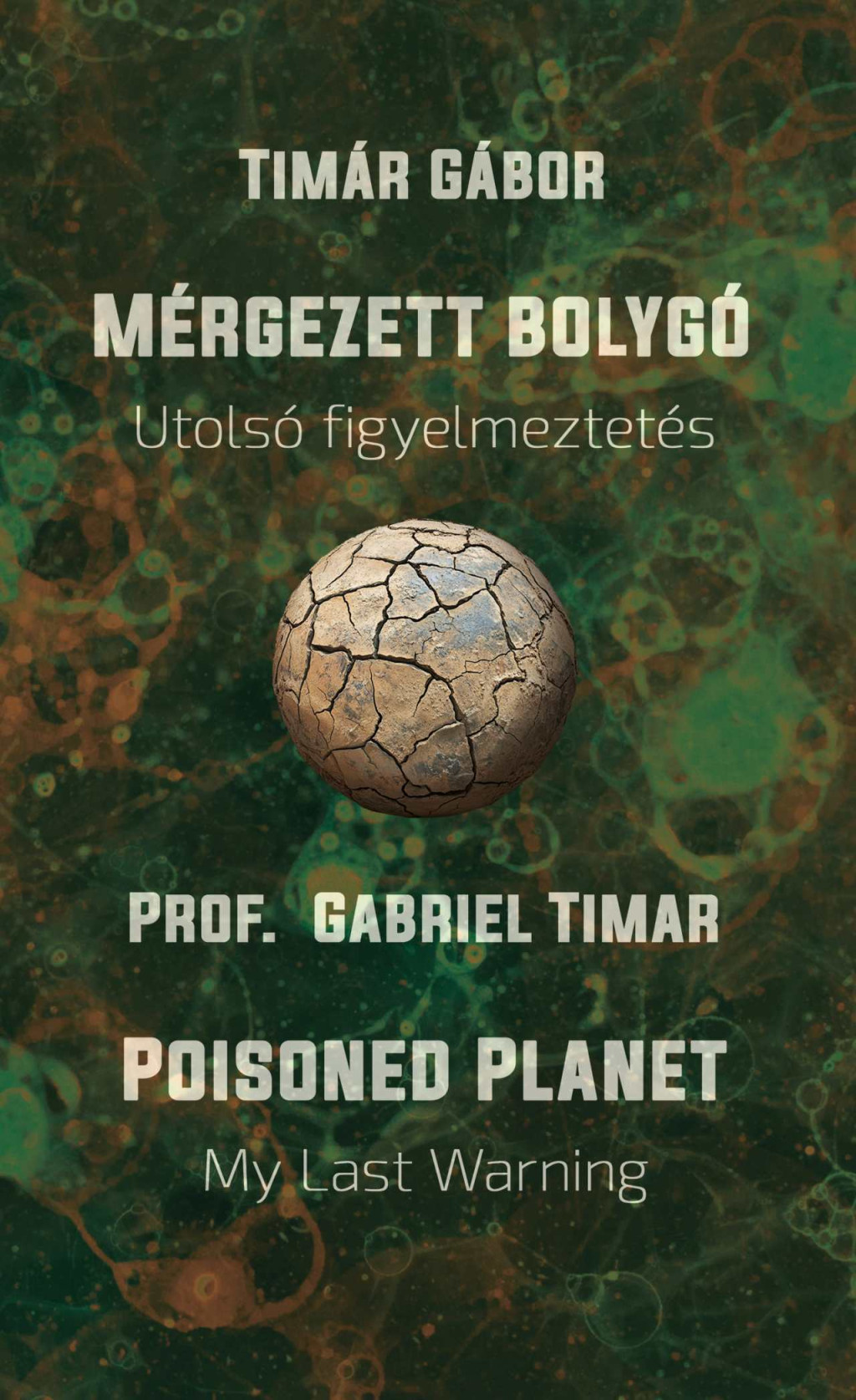 Mérgezett bolygó - Utolsó figyelmeztetés - Tímár Gábor Mérgezett bolygó - Utolsó figyelmeztetés - Tímár Gábor