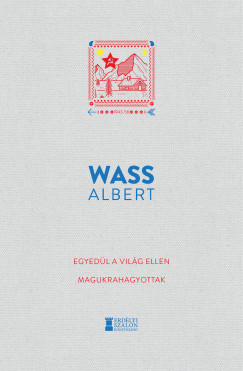 Egyedül a világ ellen - Magukrahagyottak - Wass Albert