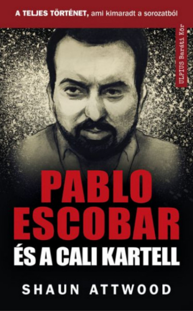 Pablo Escobar és a cali kartell - Shaun Attwood Pablo Escobar és a cali kartell - Shaun Attwood