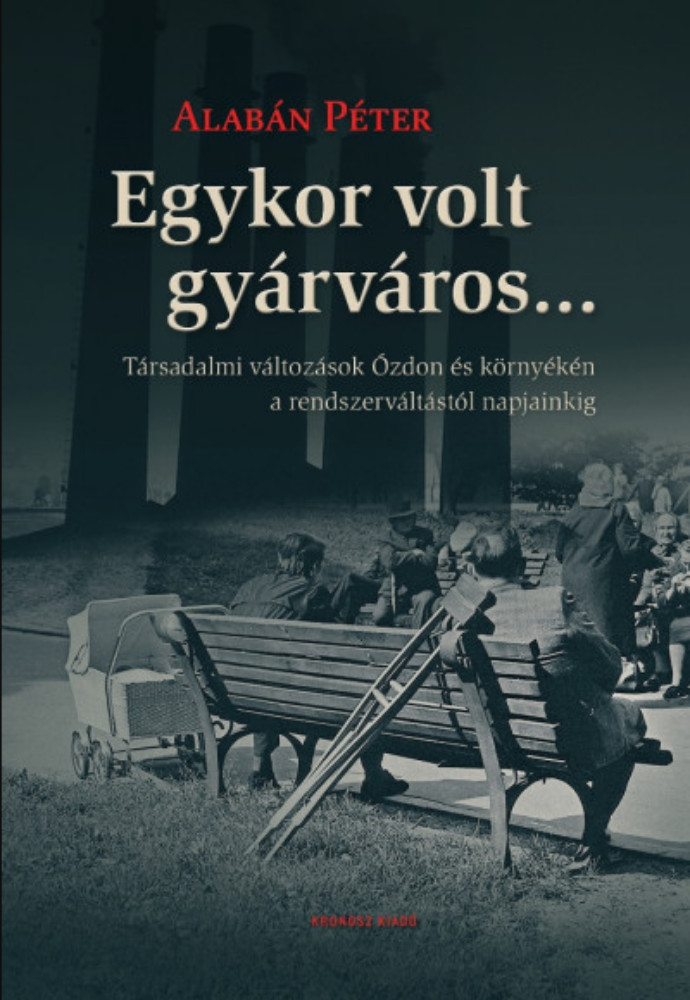 Egykor volt gyárváros... - Alabán Péter Egykor volt gyárváros... - Alabán Péter