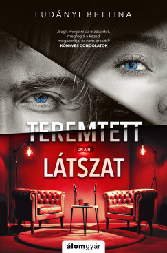 Teremtett látszat - Ludányi Bettina Teremtett látszat - Ludányi Bettina