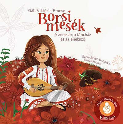 Borsi mesék - A zenekar, a táncház és az énekszó Borsi mesék - A zenekar, a táncház és az énekszó