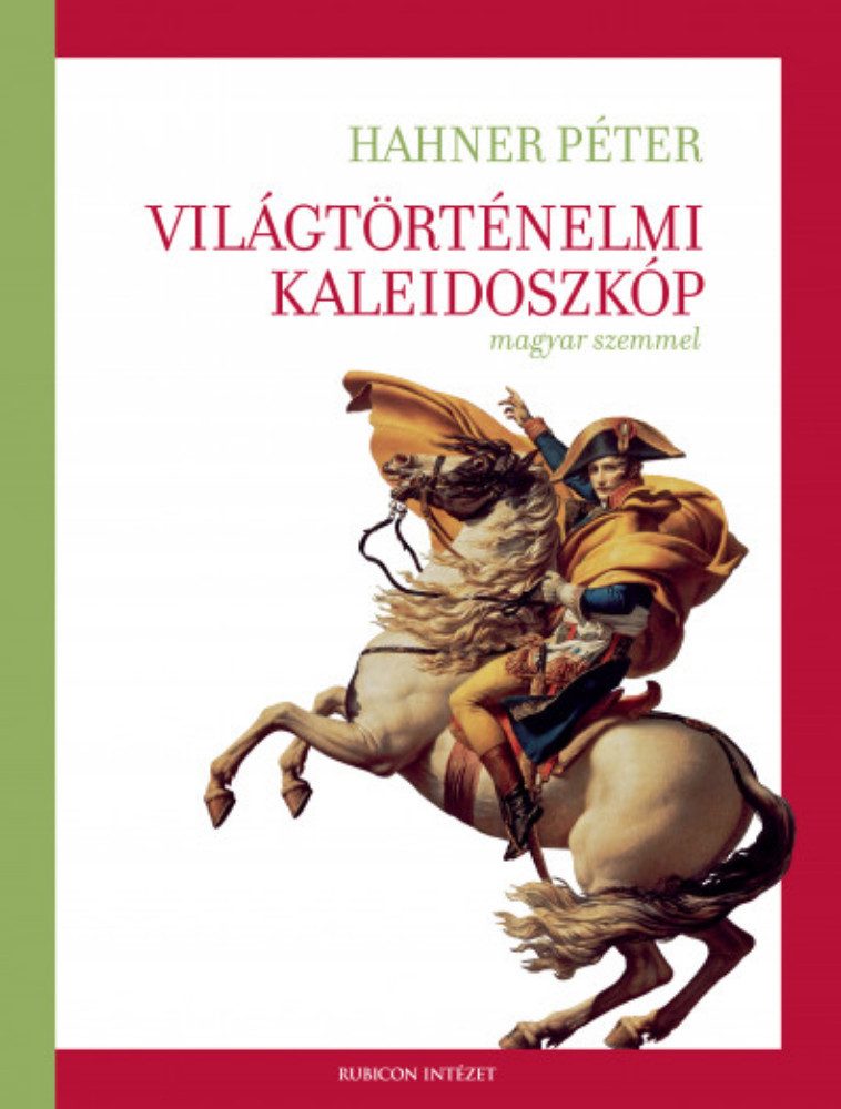 Világtörténelmi kaleidoszkóp magyar szemmel – Hahner Péter
