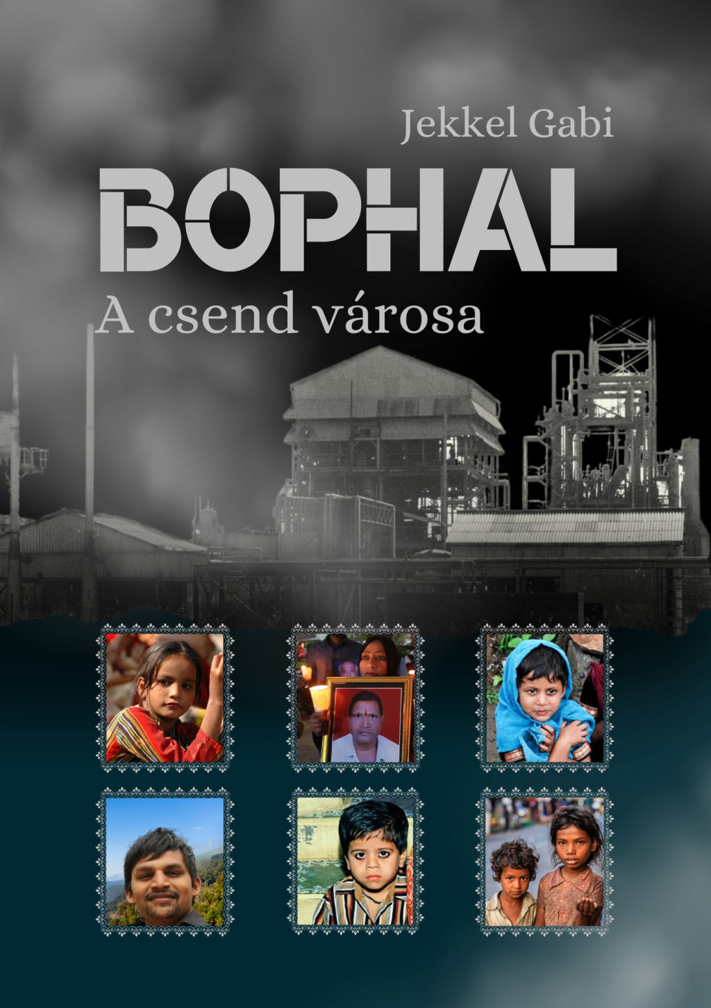 Bhopal - A csend városa - Jekkel Gabi