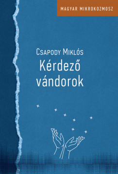 Kérdező vándorok - Csapody Miklós Kérdező vándorok - Csapody Miklós