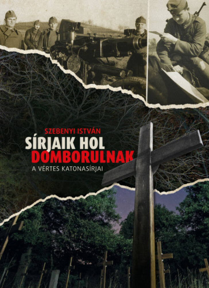 Sírjaik hol domborulnak - Szebenyi István Sírjaik hol domborulnak - Szebenyi István
