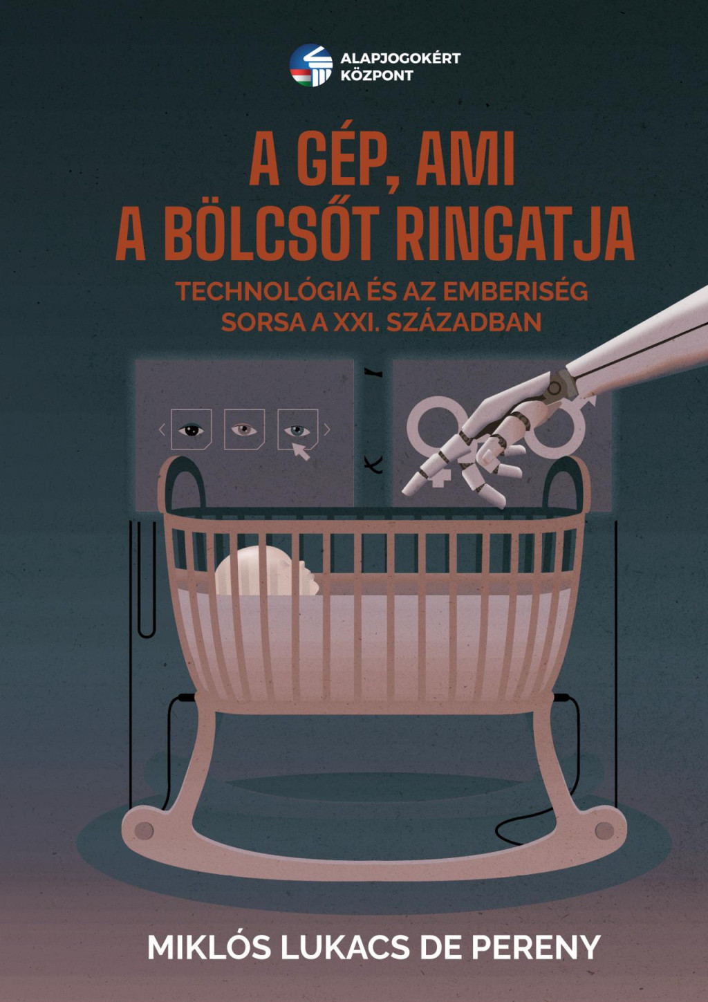 A gép, ami a bölcsőt ringatja - Miklós Lukacs de Pereny A gép, ami a bölcsőt ringatja - Miklós Lukacs de Pereny