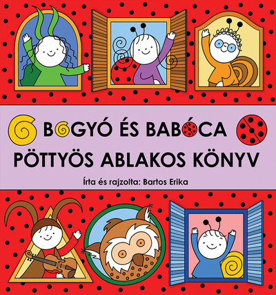 Bogyó és Babóca - Pöttyös ablakos könyv - Bartos Erika